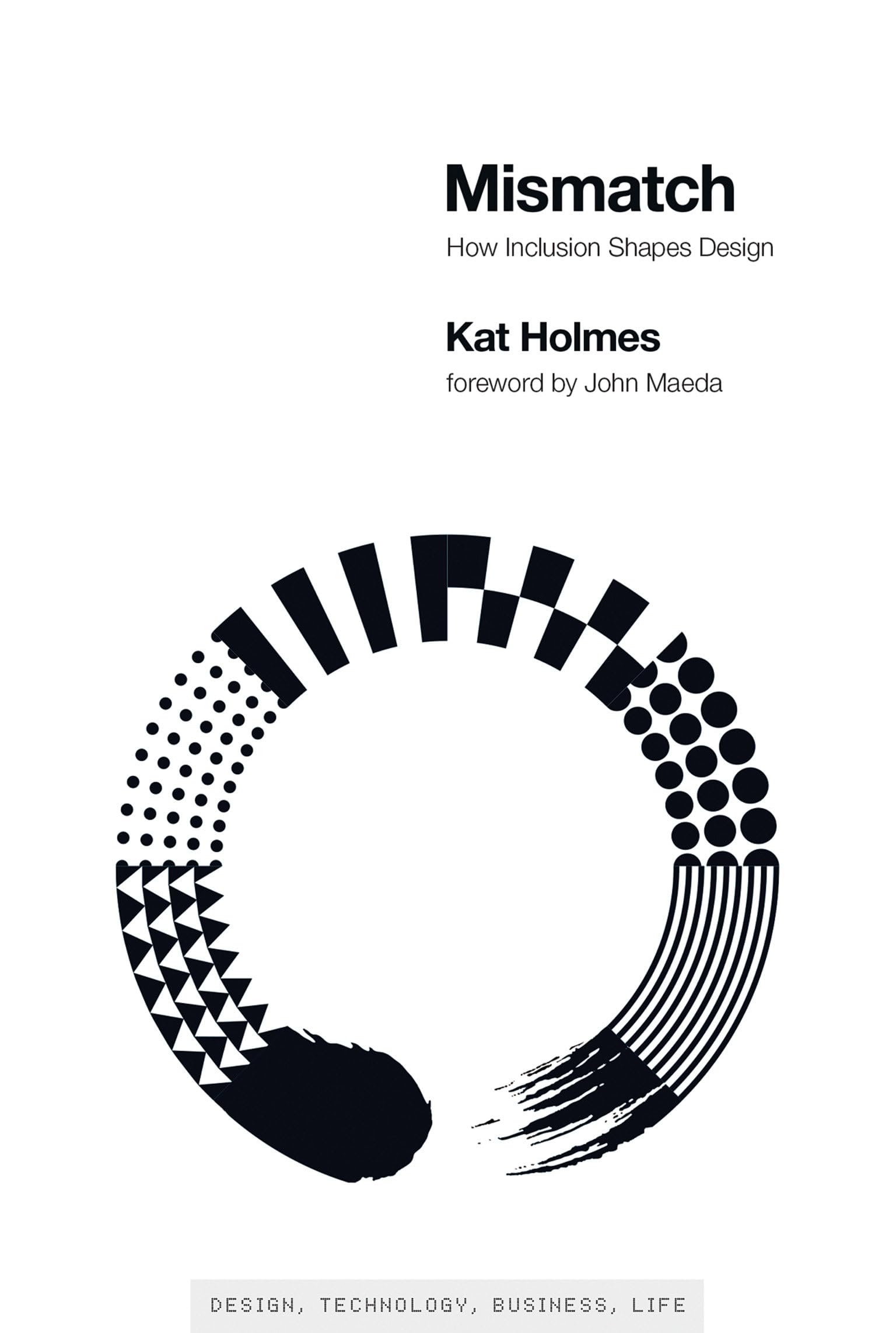 Mismatch: How Inclusion Shapes Design (Simplicity: Design, Technology, Business, Life)