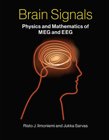 Brain Signals: Physics and Mathematics of MEG and EEG (Mit Press)