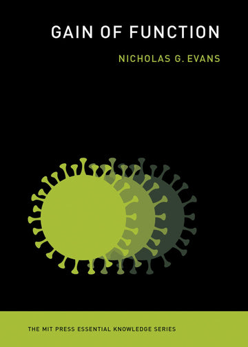 Gain of Function (The MIT Press Essential Knowledge series)