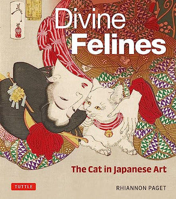 Divine Felines: The Cat in Japanese Art: with over 200 illustrations