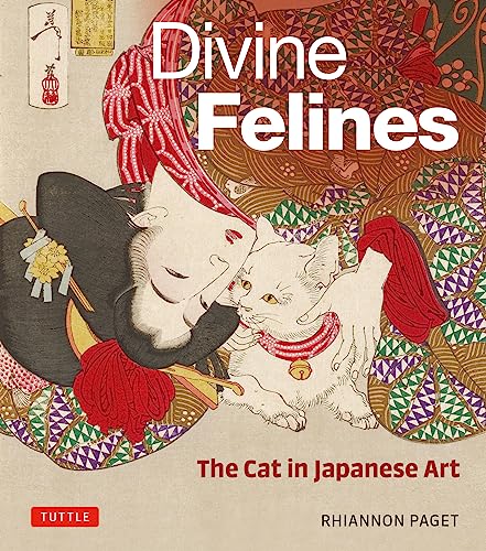 Divine Felines: The Cat in Japanese Art: with over 200 illustrations