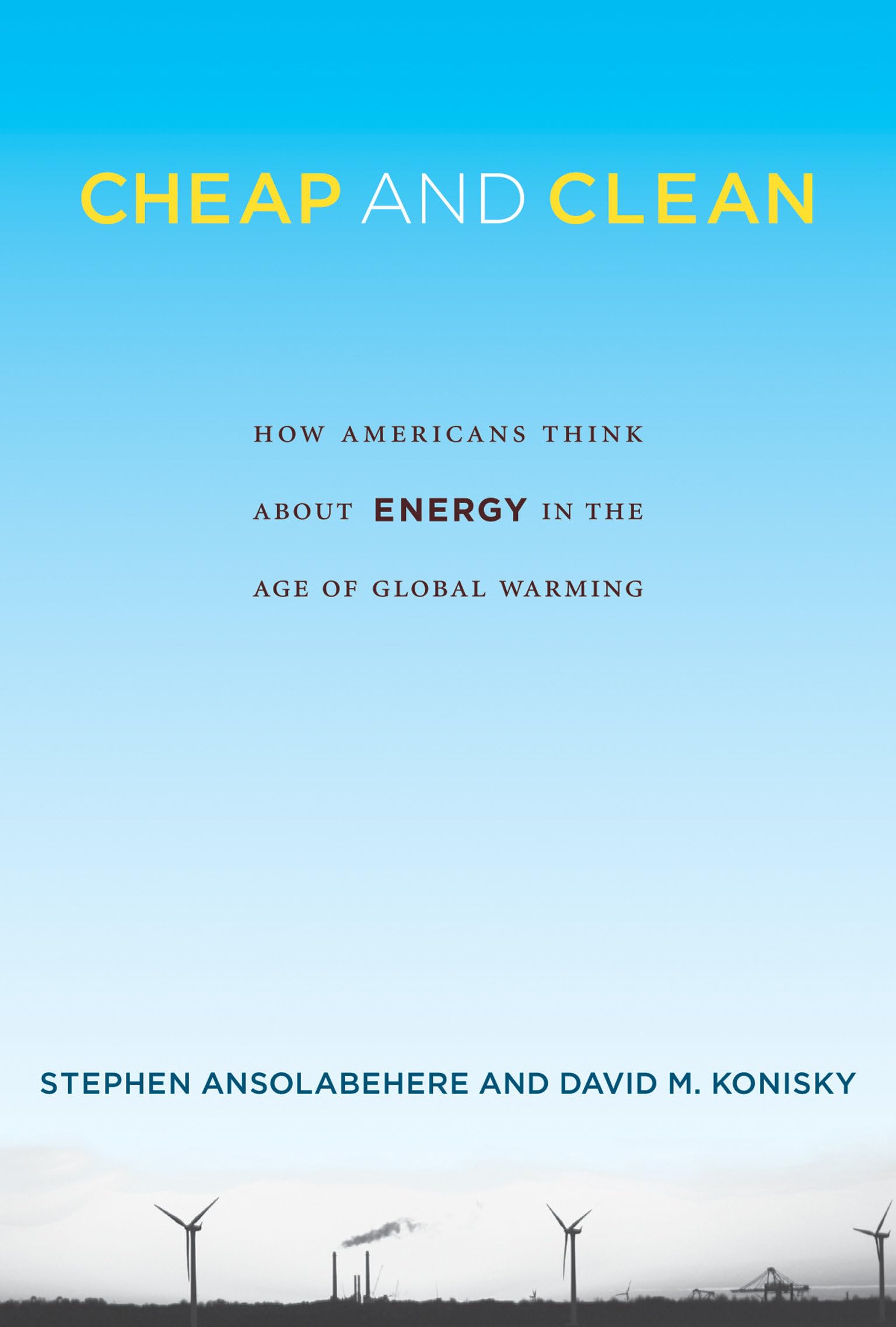 Cheap and Clean: How Americans Think about Energy in the Age of Global Warming (Mit Press)