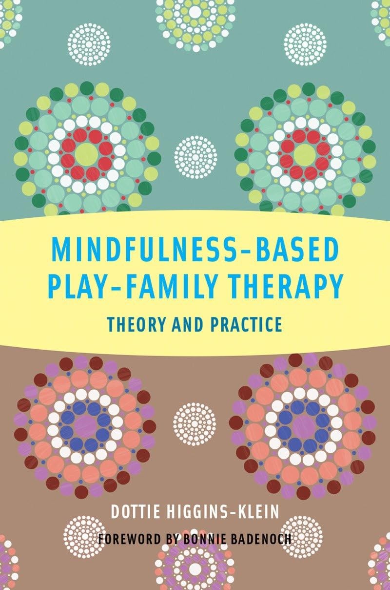 Mindfulness-Based Play-Family Therapy: Theory and Practice