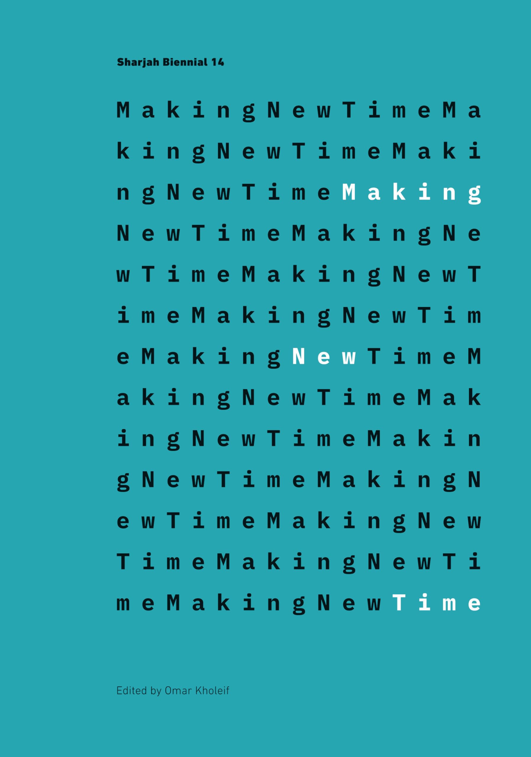 Making New Time: Sharjah Biennial 14: Leaving the Echo Chamber