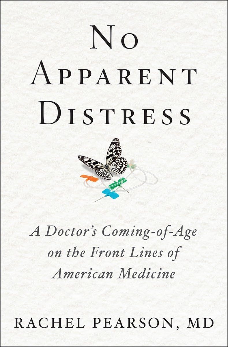 No Apparent Distress: A Doctor's Coming-of-Age on the Front Lines of American Medicine