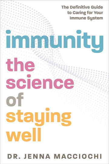 Immunity: The Science of Staying Well?The Definitive Guide to Caring for Your Immune System