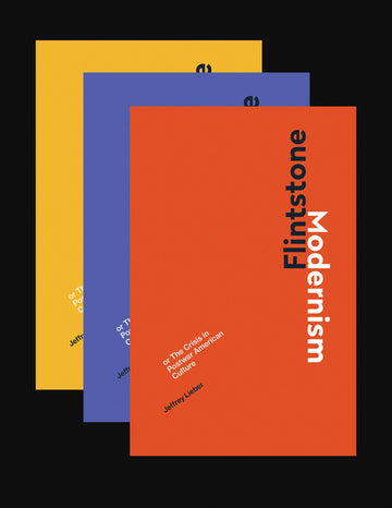 Flintstone Modernism: or The Crisis in Postwar American Culture (Mit Press)