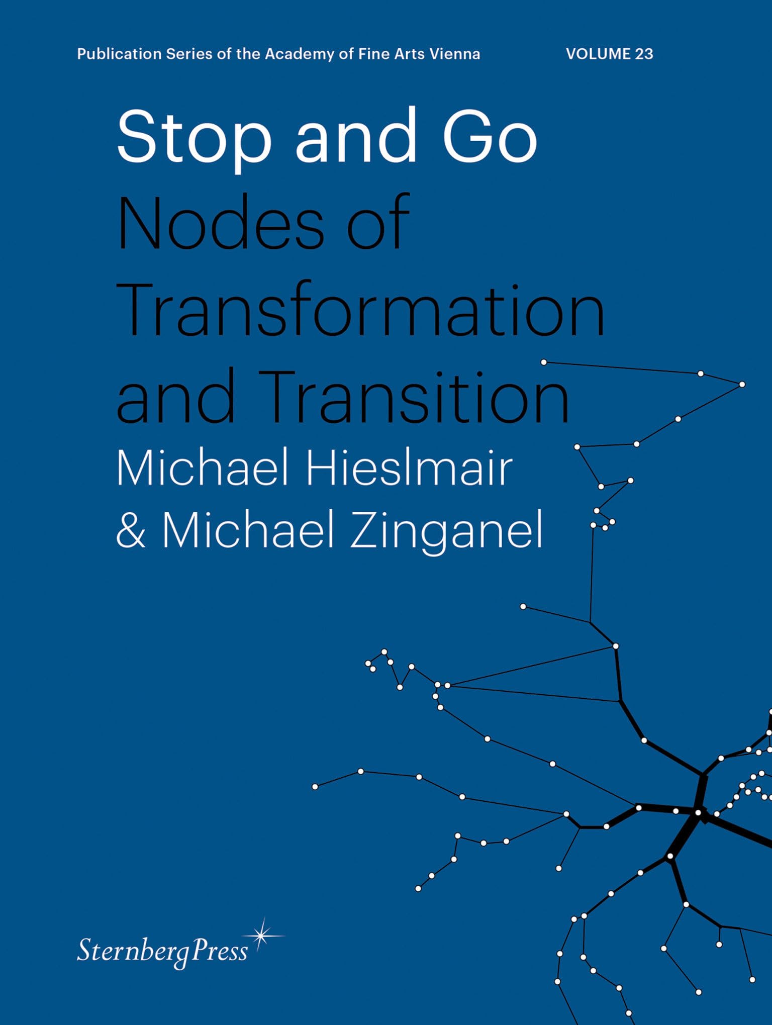 Stop and Go: Nodes of Transformation and Transition (Sternberg Press / Publication Series of the Academy of Fine Arts Vienna)