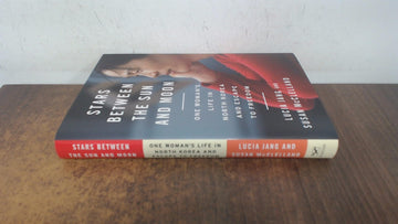 Stars Between the Sun and Moon: One Woman's Life in North Korea and Escape to Freedom