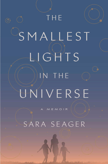 The Smallest Lights in the Universe: A Memoir