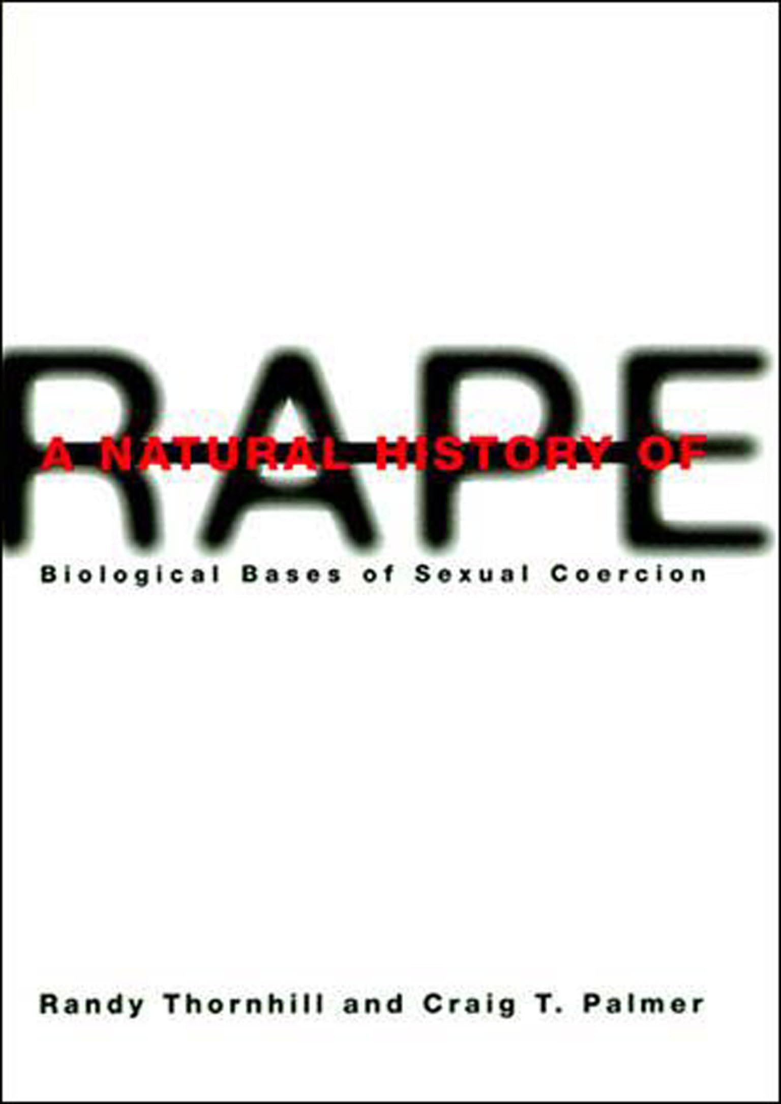 A Natural History of Rape: Biological Bases of Sexual Coercion