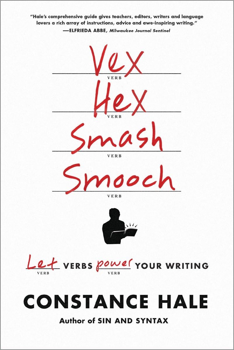 Vex, Hex, Smash, Smooch: Let Verbs Power Your Writing