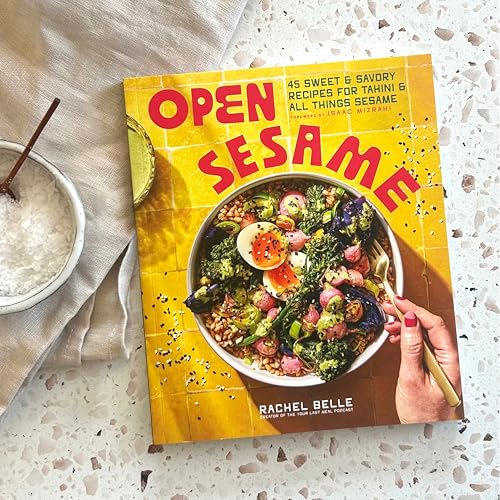 Open Sesame: 45 Sweet & Savory Recipes for Tahini & All Things Sesame