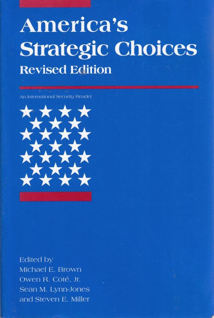 America's Strategic Choices: Revised Edition (An International Security Reader)