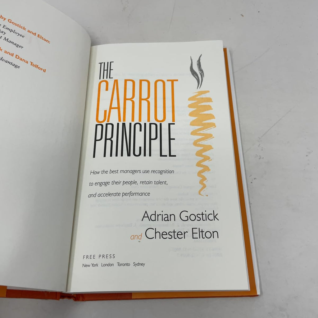 The Carrot Principle: How the Best Managers Use Recognition to Engage Their Employees, Retain Talent, and Drive Performance