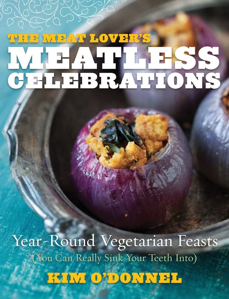The Meat Lover's Meatless Celebrations: Year-Round Vegetarian Feasts (You Can Really Sink Your Teeth Into)