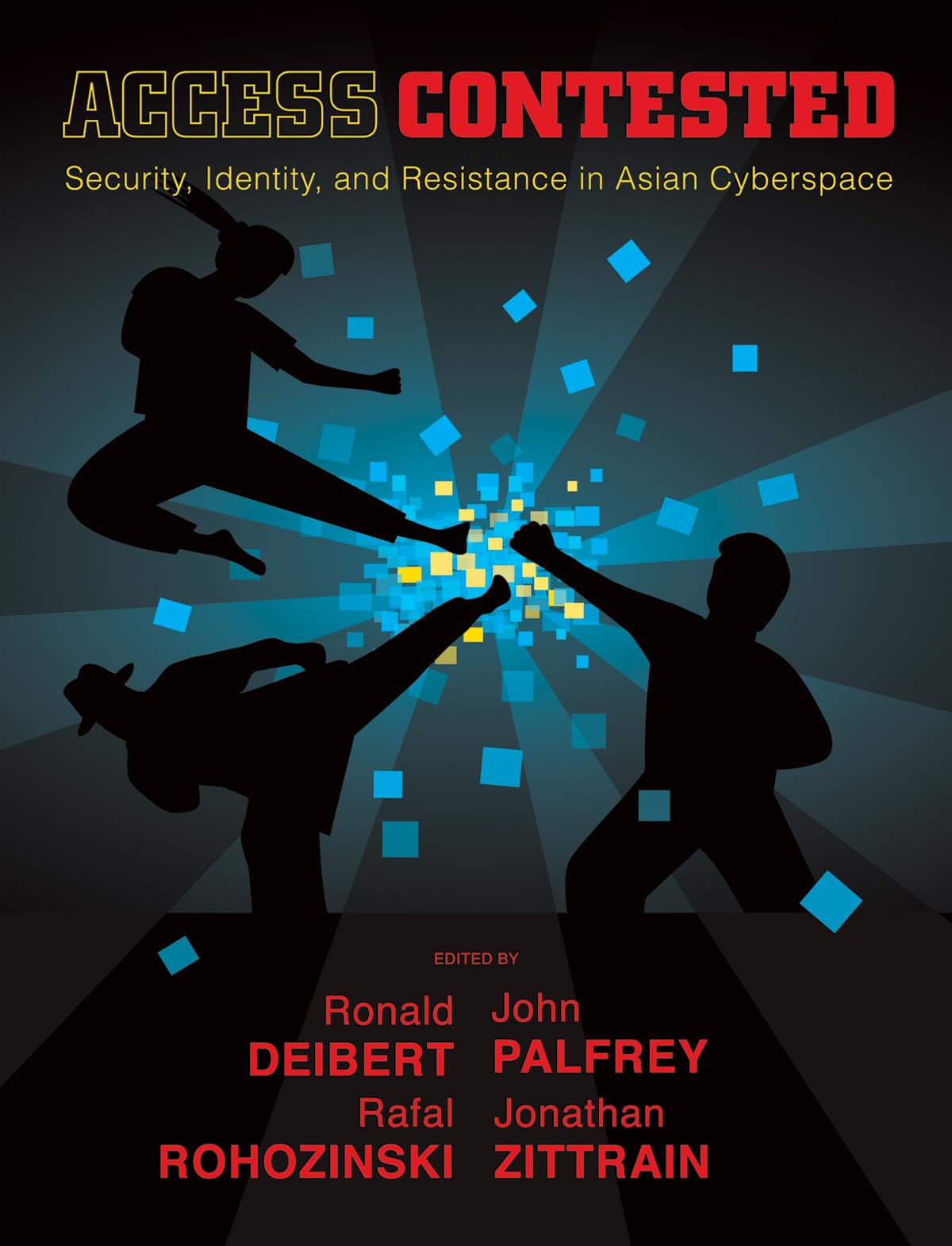 Access Contested: Security, Identity, and Resistance in Asian Cyberspace (Information Revolution and Global Politics)