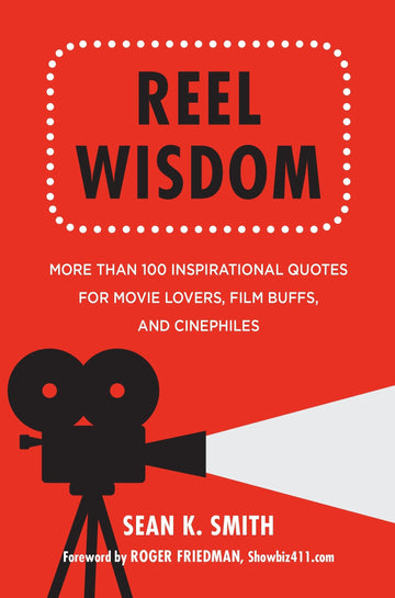 Reel Wisdom: More than 100 Inspirational Quotes for Movie Lovers, Film Buffs and Cinephiles (Little Book. Big Idea.)