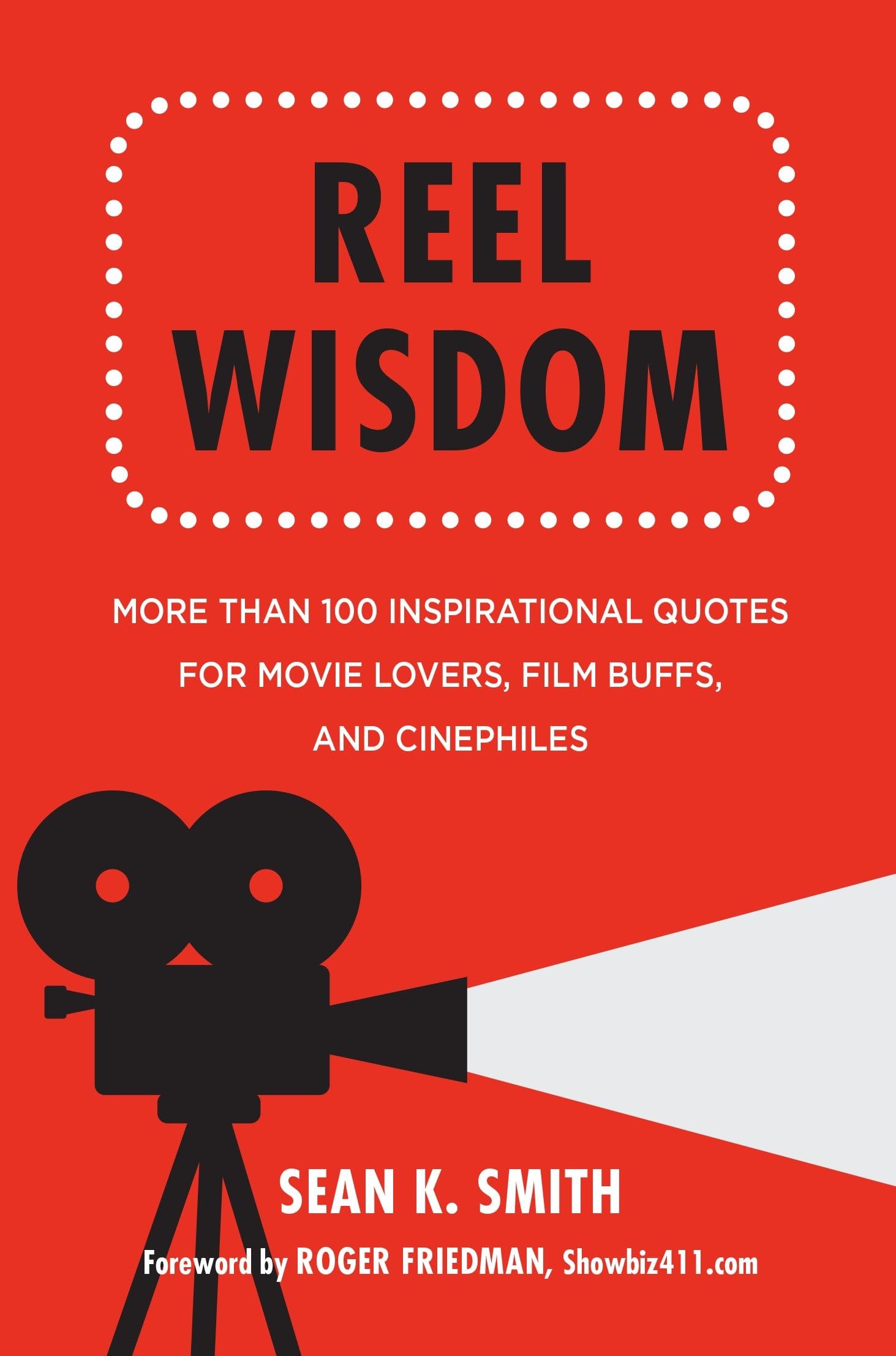 Reel Wisdom: More than 100 Inspirational Quotes for Movie Lovers, Film Buffs and Cinephiles (Little Book. Big Idea.)