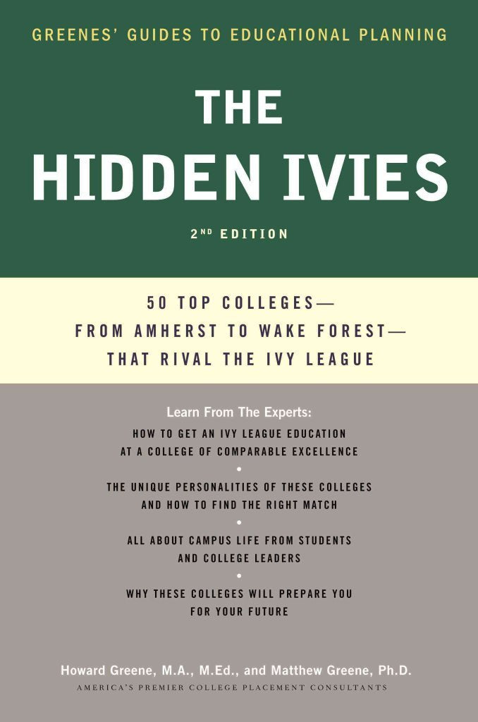 The Hidden Ivies, 2nd Edition: 50 Top Colleges - from Amherst to Williams - That Rival the Ivy League (Greene's Guides)