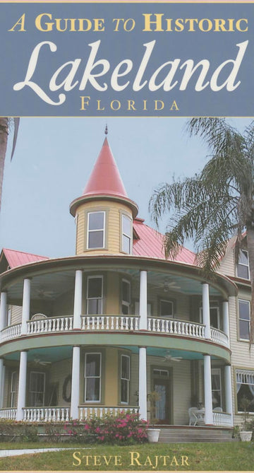 A Guide to Historic Lakeland, Florida (History & Guide)