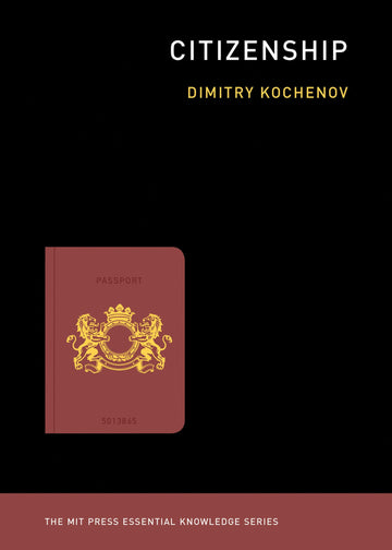 Citizenship (The MIT Press Essential Knowledge series)
