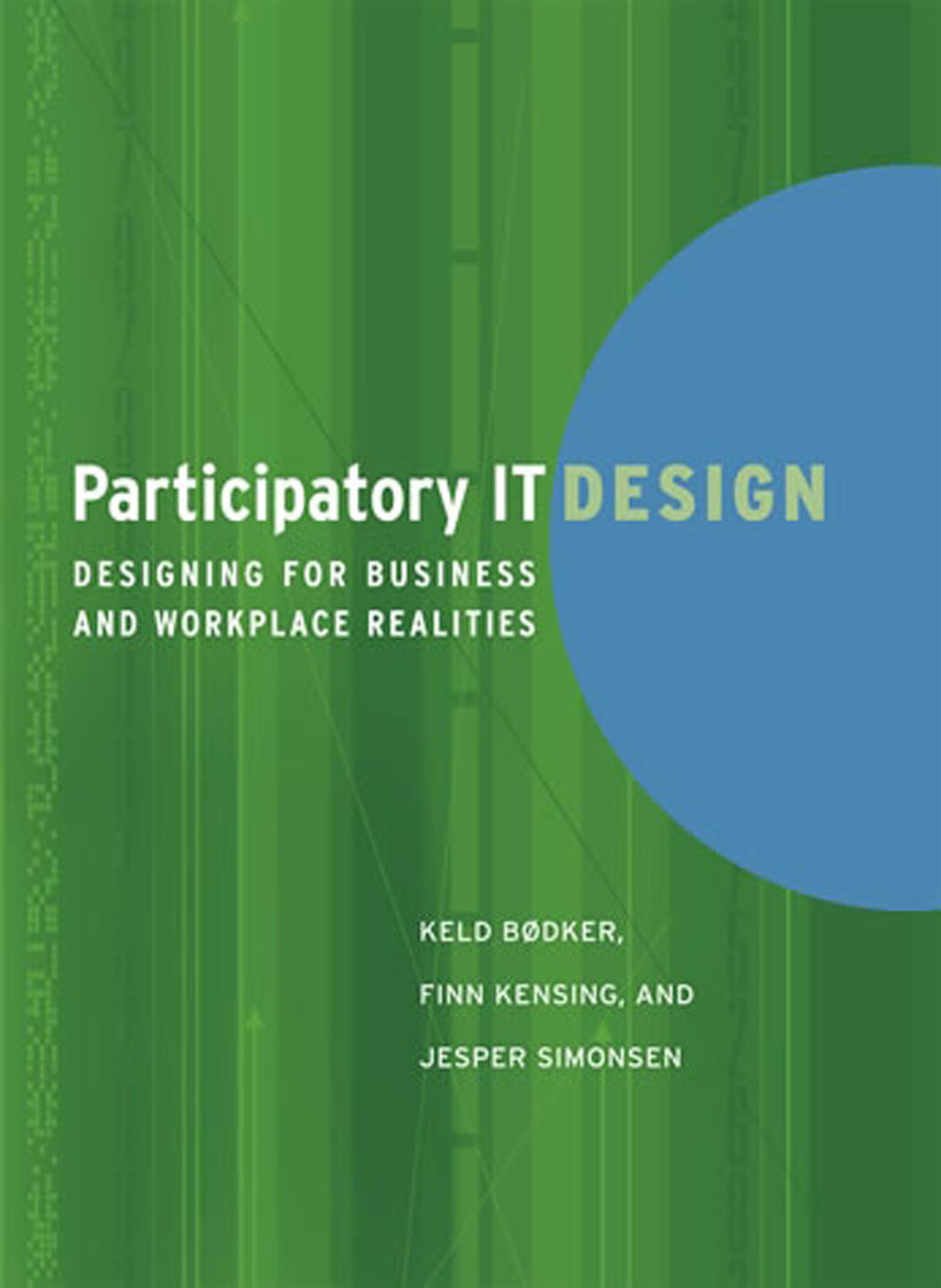 Participatory IT Design: Designing for Business and Workplace Realities (Mit Press)
