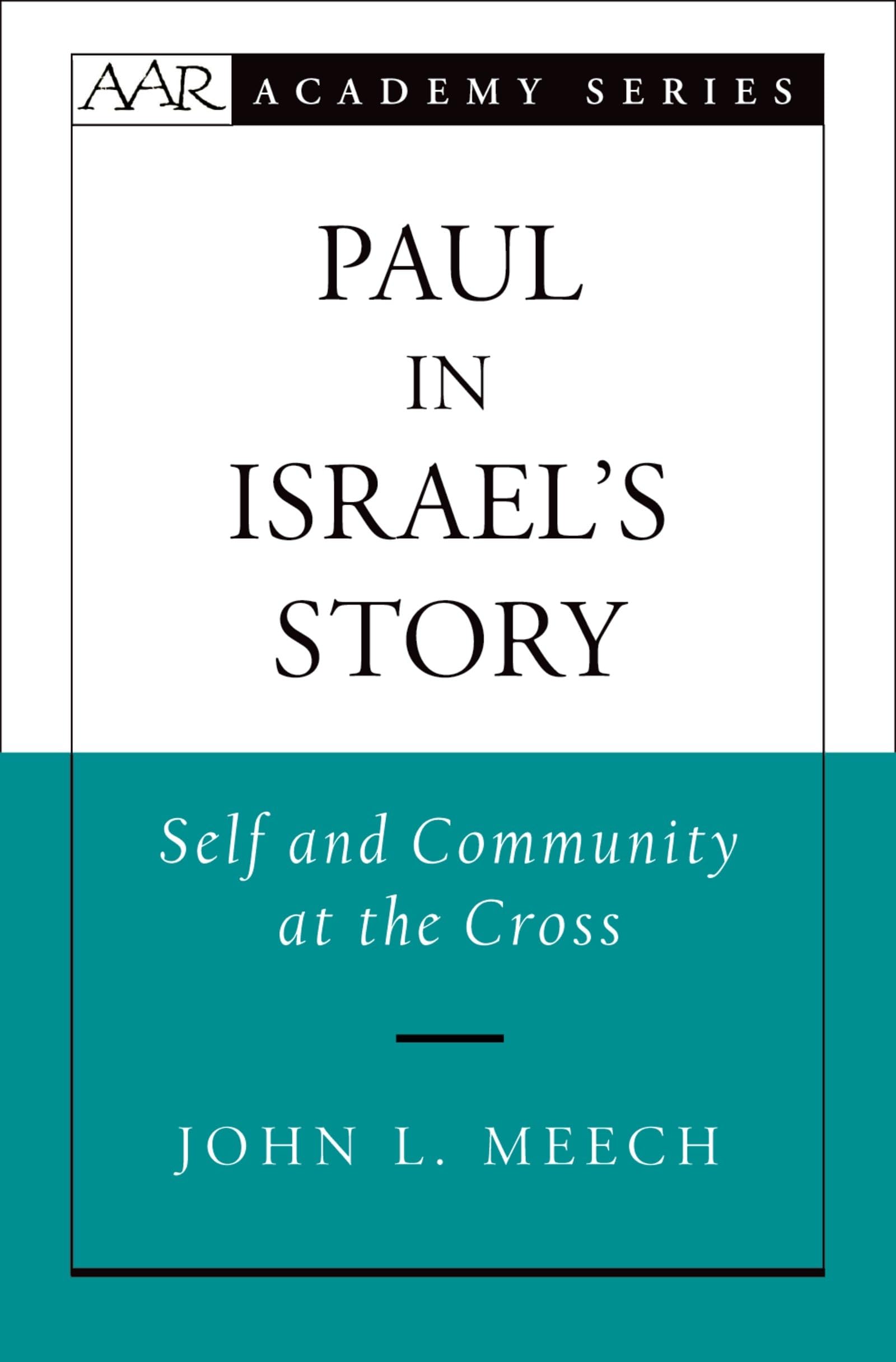 Paul in Israel's Story: Self and Community at the Cross (AAR Academy Series)