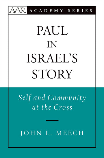 Paul in Israel's Story: Self and Community at the Cross (AAR Academy Series)