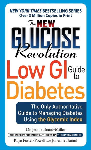 The New Glucose Revolution Low GI Guide to Diabetes: The Only Authoritative Guide to Managing Diabetes Using the Glycemic Index