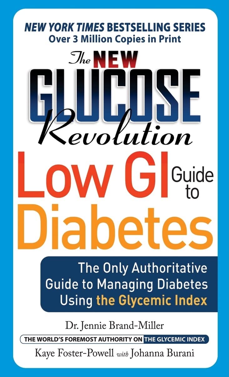 The New Glucose Revolution Low GI Guide to Diabetes: The Only Authoritative Guide to Managing Diabetes Using the Glycemic Index