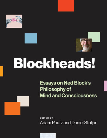 Blockheads!: Essays on Ned Block's Philosophy of Mind and Consciousness (Mit Press)