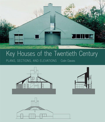 Key Houses of the Twentieth Century: Plans, Sections and Elevations (Key Architecture Series)