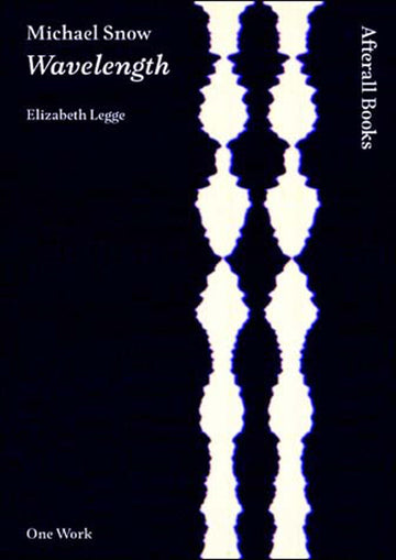 Michael Snow: Wavelength (Afterall Books / One Work)
