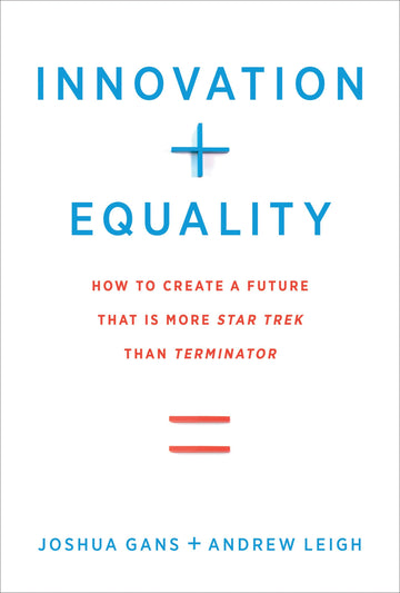Innovation + Equality: How to Create a Future That Is More Star Trek Than Terminator (Mit Press)
