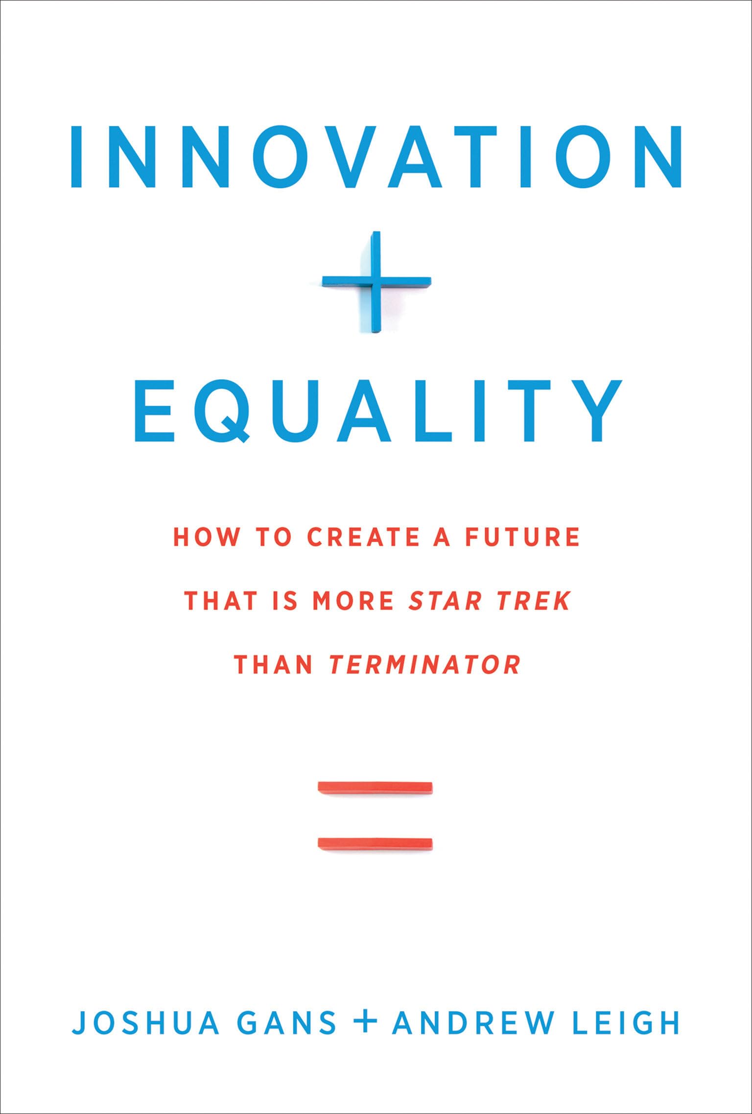 Innovation + Equality: How to Create a Future That Is More Star Trek Than Terminator (Mit Press)