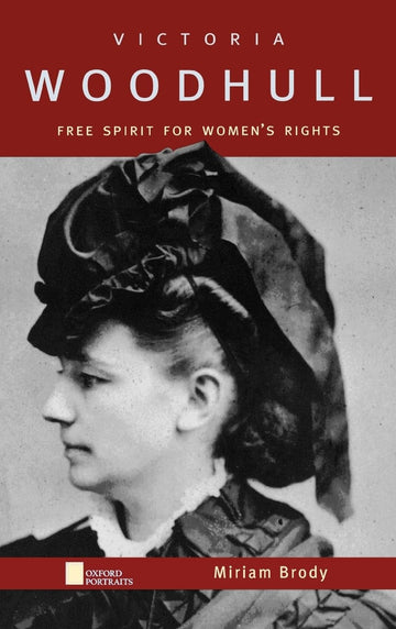 Victoria Woodhull: Free Spirit for Women's Rights (Oxford Portraits)
