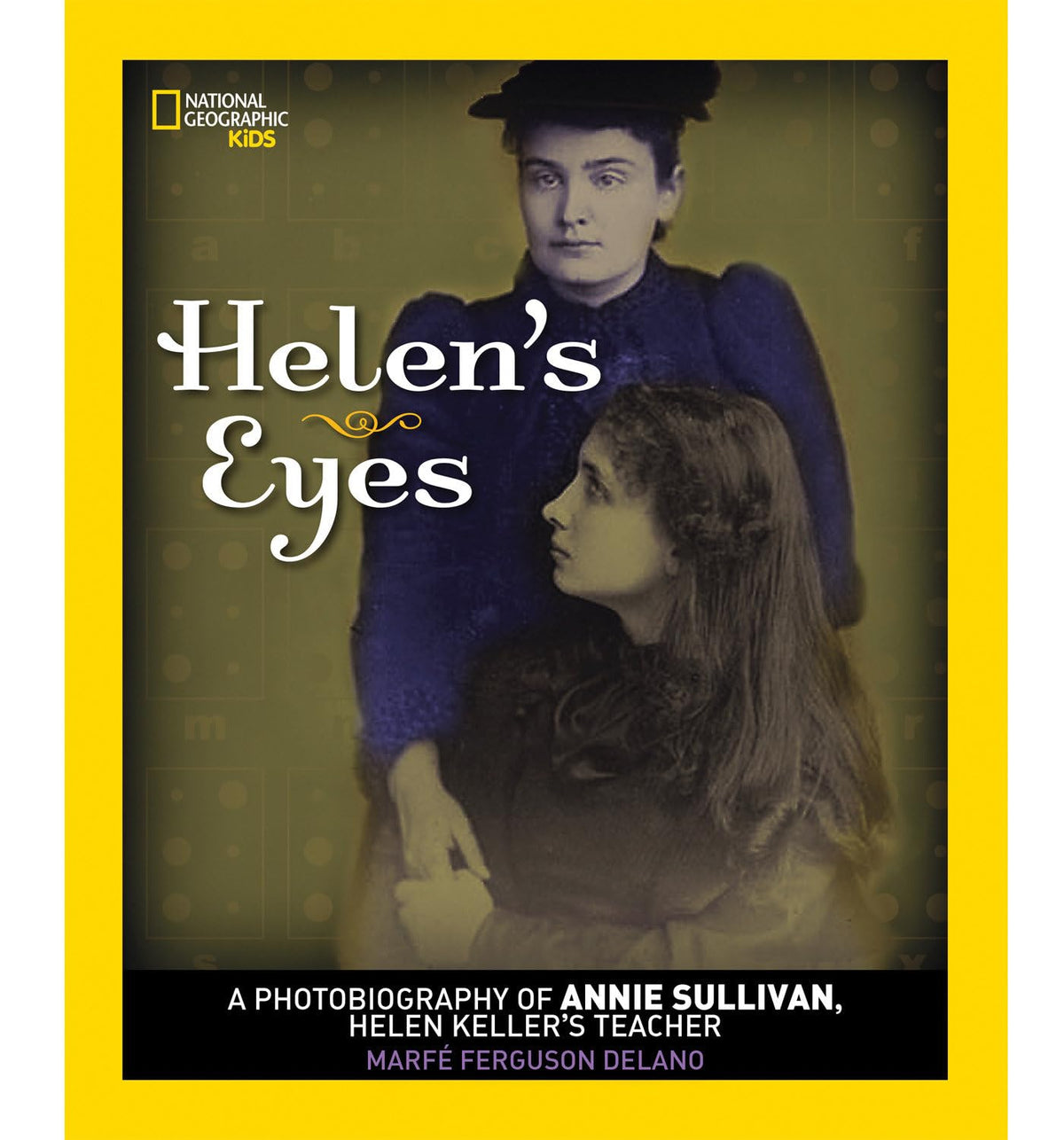 Helen's Eyes: A Photobiography of Annie Sullivan, Helen Keller's Teacher (Photobiographies)