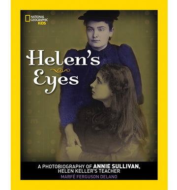 Helen's Eyes: A Photobiography of Annie Sullivan, Helen Keller's Teacher (Photobiographies)