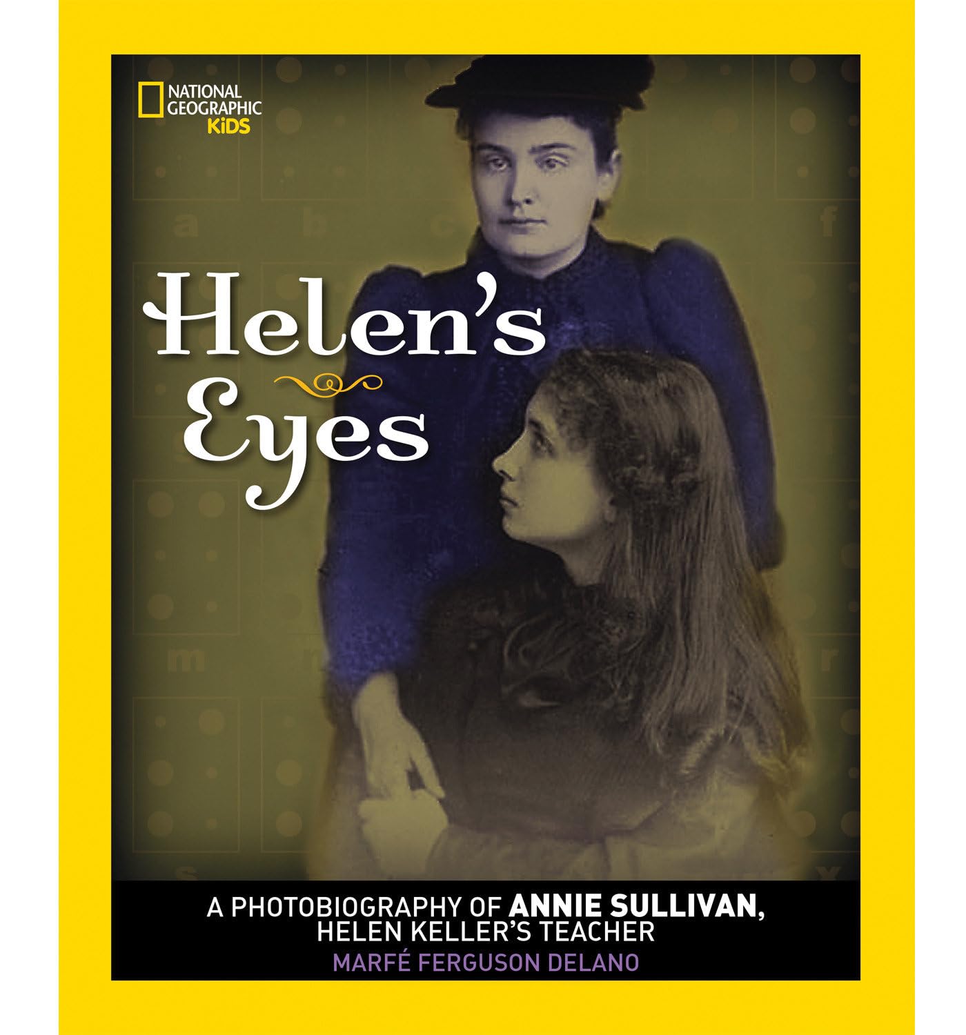 Helen's Eyes: A Photobiography of Annie Sullivan, Helen Keller's Teacher (Photobiographies)