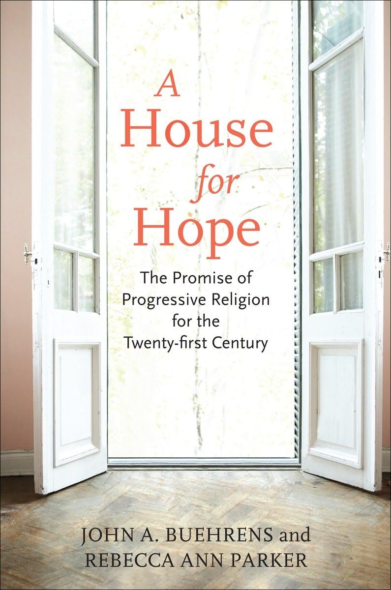 A House for Hope: The Promise of Progressive Religion for the Twenty-first Century
