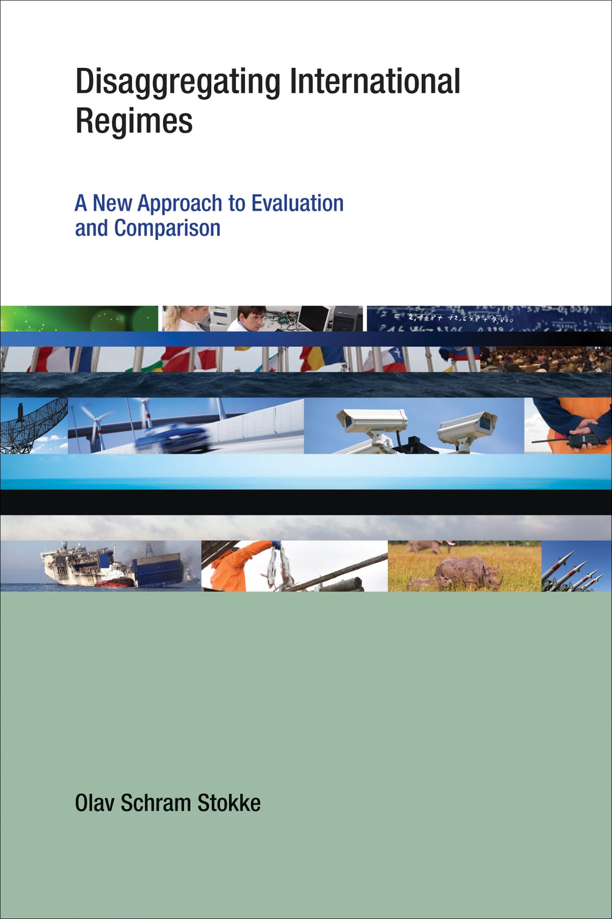 Disaggregating International Regimes: A New Approach to Evaluation and Comparison (Earth System Governance: A Core Research Project of the ... Programme on Global Environmental Change)