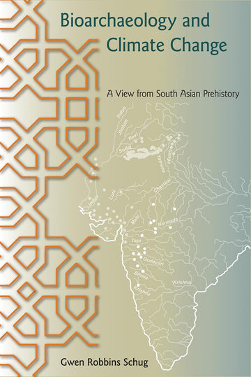 Bioarchaeology and Climate Change: A View from South Asian Prehistory (Bioarchaeological Interpretations of the Human Past: Local, Regional, and Global Perspectives)