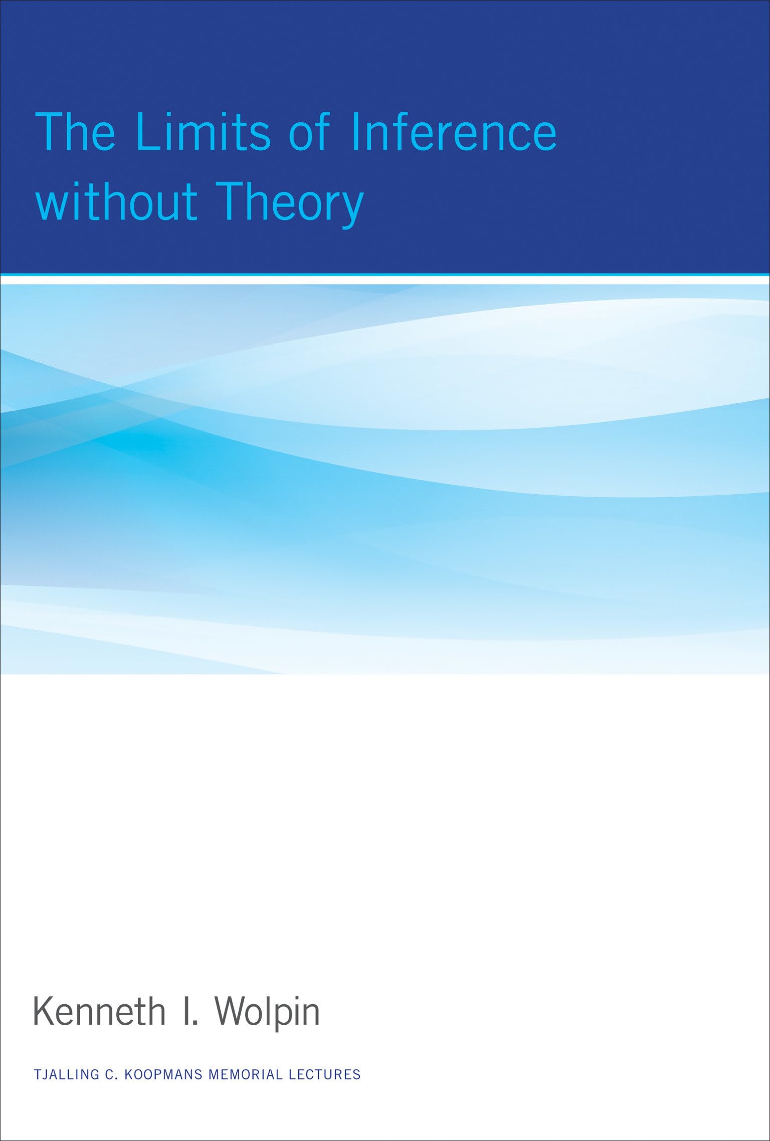 The Limits of Inference without Theory (Tjalling C. Koopmans Memorial Lectures)