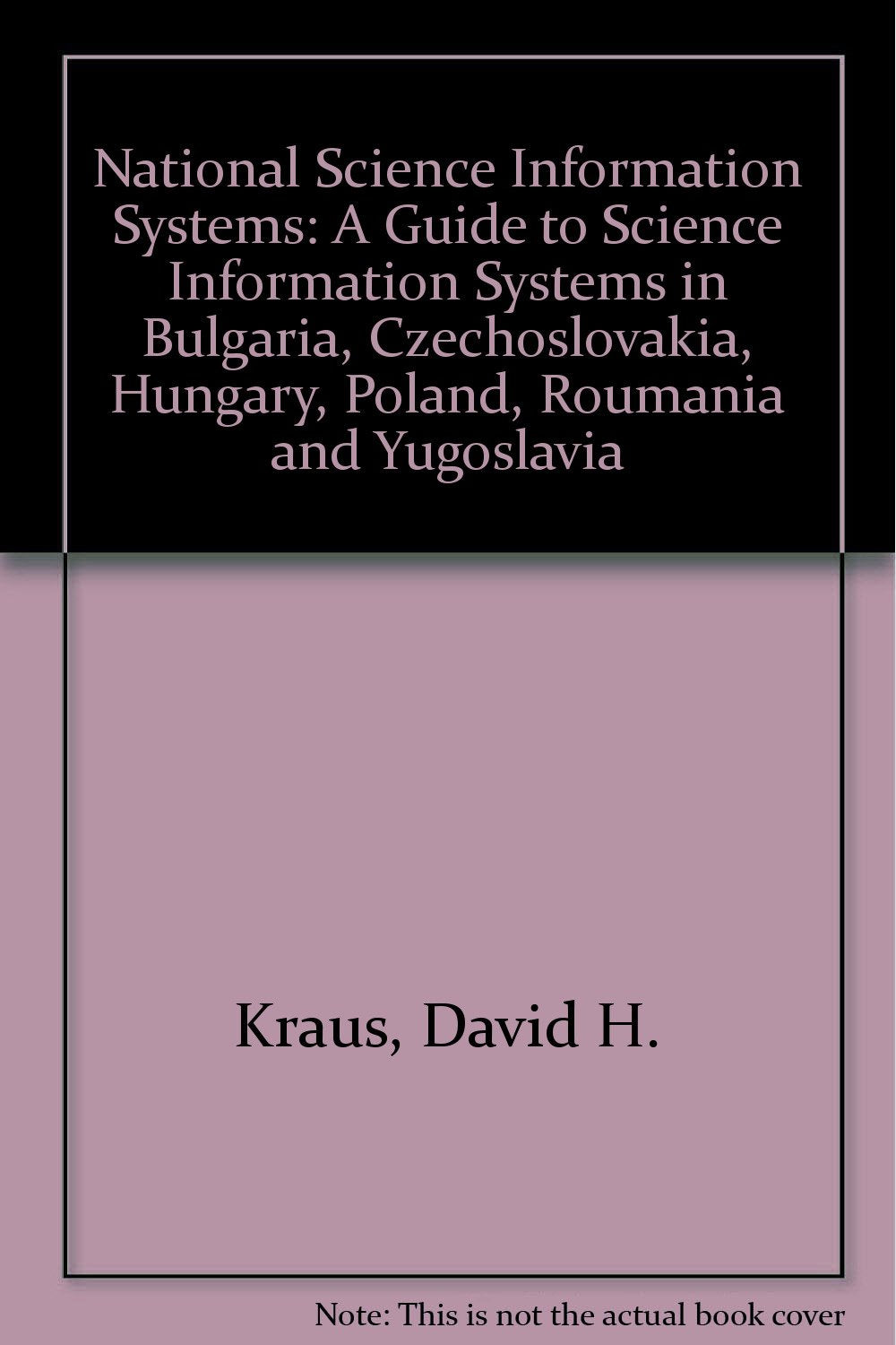 National Science Information Systems: A Guide to Science Information Systems in Bulgaria, Czechoslovakia, Hungary, Poland, Romania, and Yugoslavia