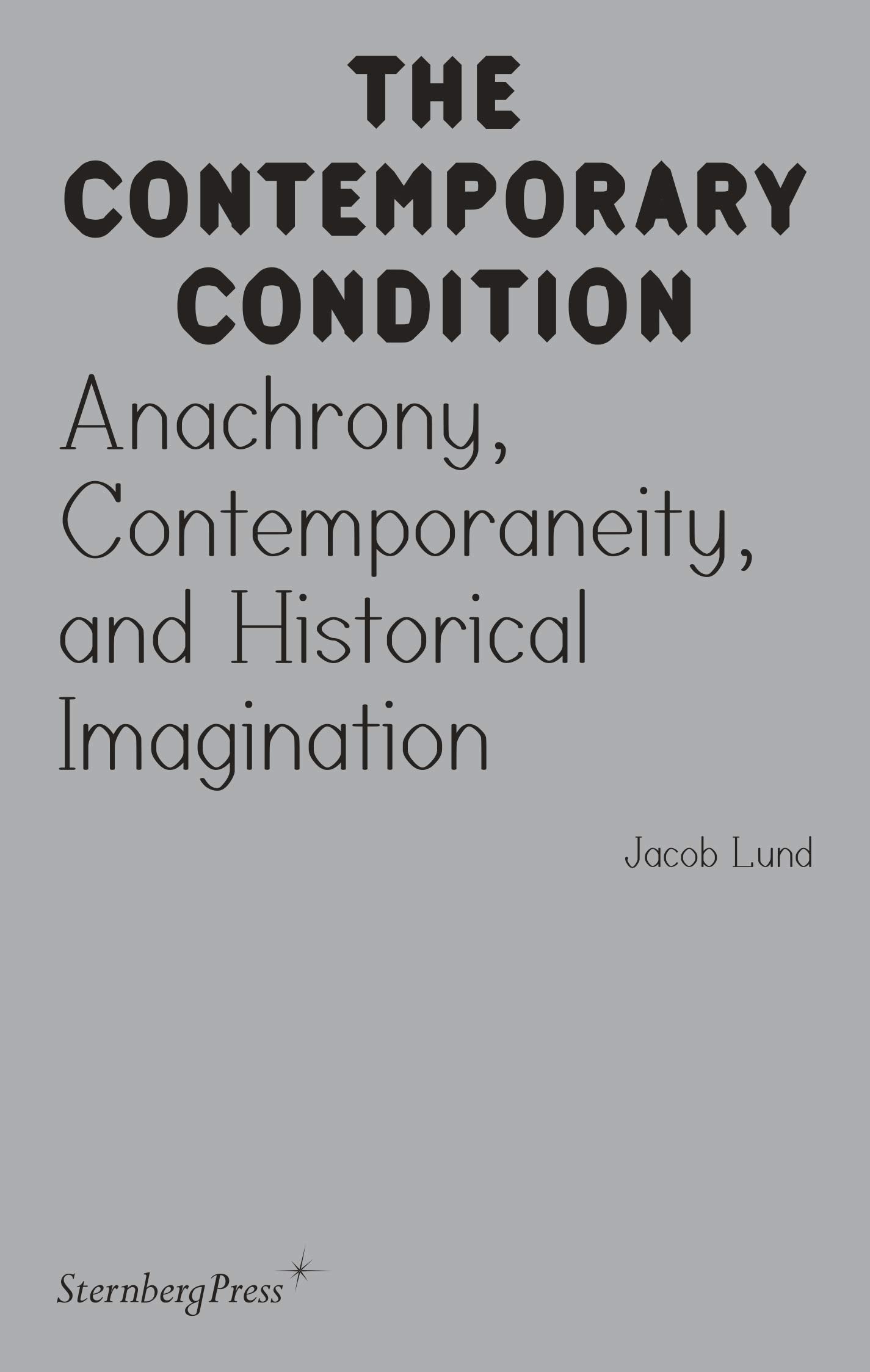Anachrony, Contemporaneity, and Historical Imagination (The Contemporary Condition)