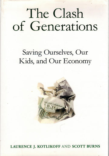 The Clash of Generations: Saving Ourselves, Our Kids, and Our Economy
