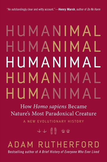 Humanimal: How Homo sapiens Became Nature’s Most Paradoxical Creature?A New Evolutionary History