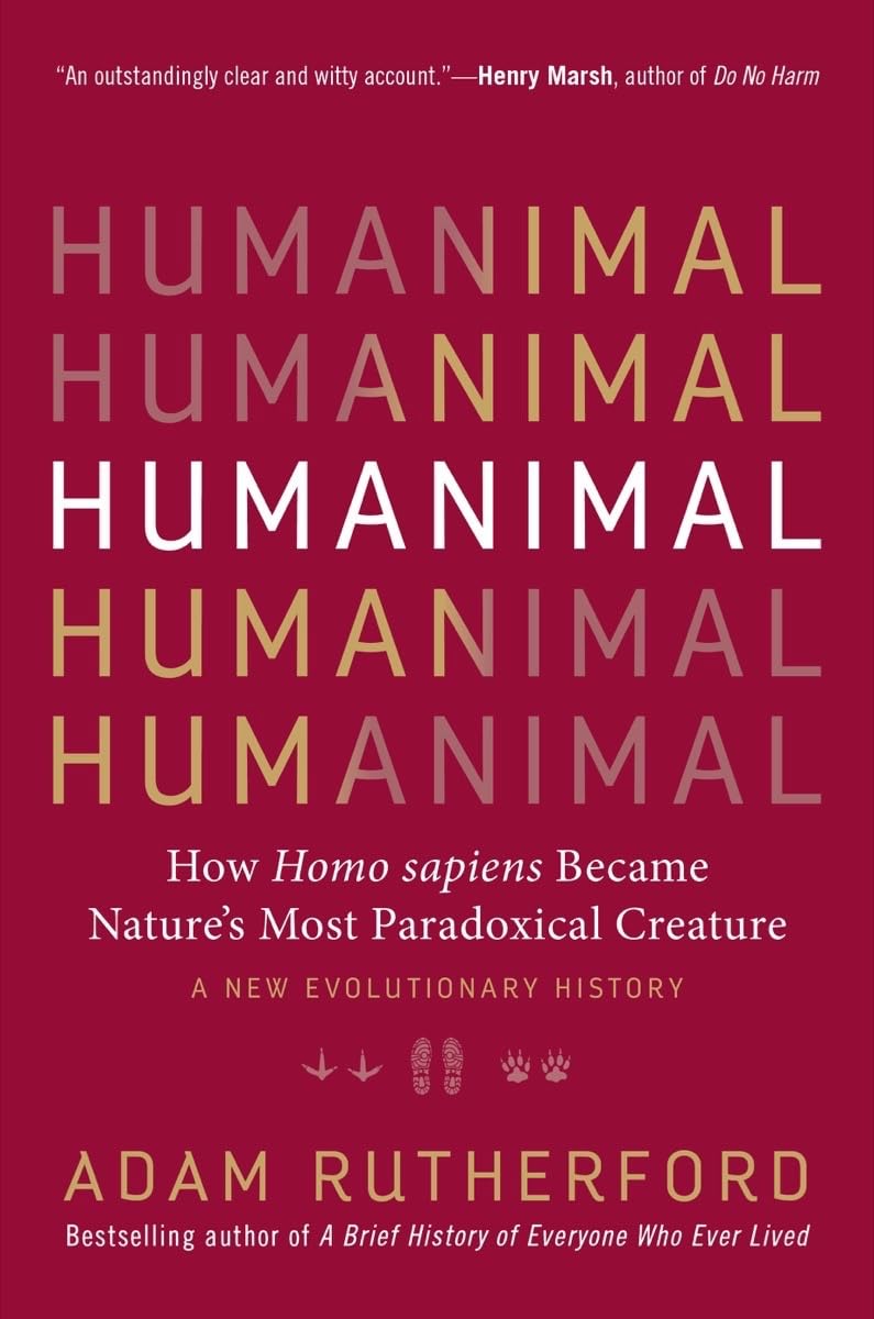 Humanimal: How Homo sapiens Became Nature’s Most Paradoxical Creature?A New Evolutionary History