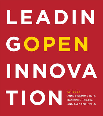 Leading Open Innovation (Mit Press)